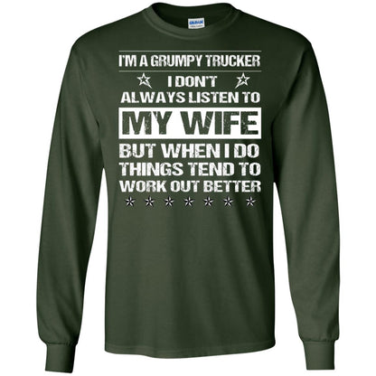 Im A Grumpy Trucker I Dont Always Listen To My Wife Shirt Forest Green