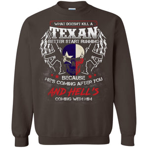 What Doesnt Kill A Texan Better Start Running Because He Is Coming After You And Hell Is Coming With HimG180 Gildan Crewneck Pullover Sweatshirt 8 oz.