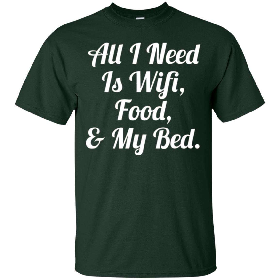 All I Need Is Wifi Food My Bed T-shirt Forest Green