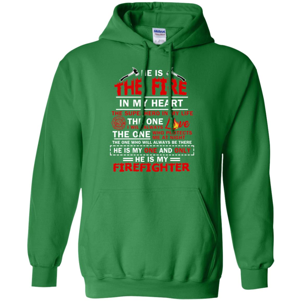 He Is The Fire In My Heart The Superhero In My Life The One I Will Always Love The One Who Protects Me At Night The One Who Will Always Be There He Is My One And Only He Is My Firefighter Irish Green