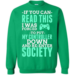 If You Can Read This I Was Forced To Put My Controller Down And Re-enter Society T-shirt