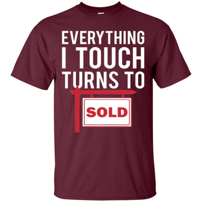 Real Estate Agent T-shirt Everything I Touch Turns To Sold