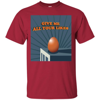 Give Me All Your Likes Egg Shirt Cardinal