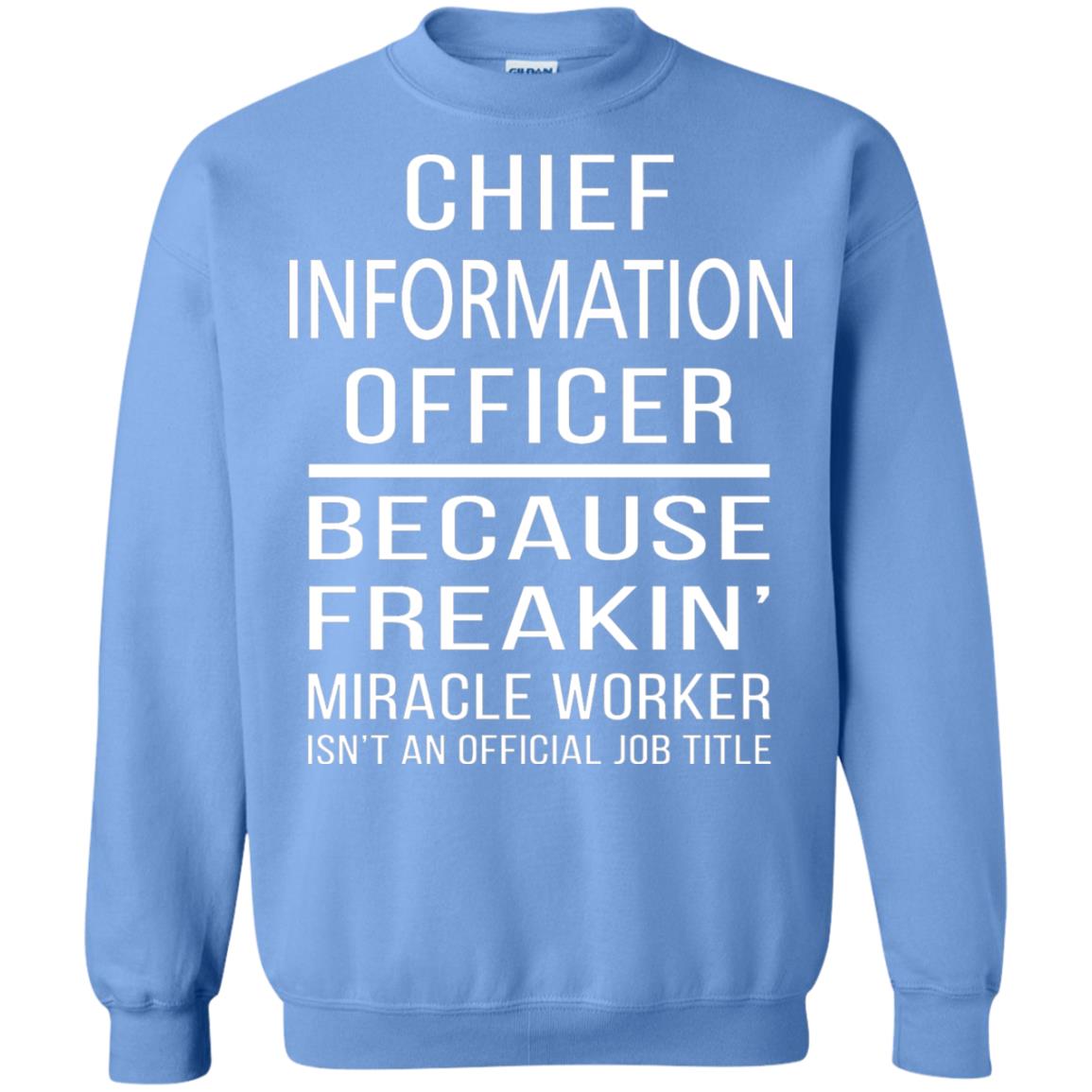 Chief Information Officer T-shirt Because Freakin_ Miracle Worker Carolina Blue