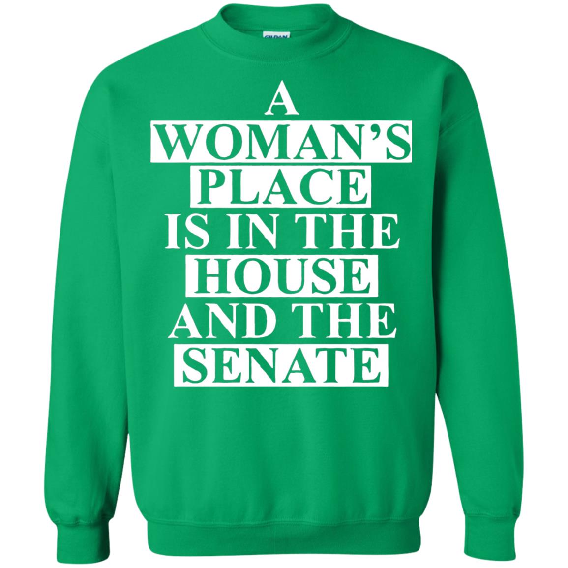 A Woman_s Place Is In The House And The Senate T-shirt Irish Green