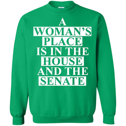 A Woman_s Place Is In The House And The Senate T-shirt Irish Green