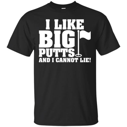 I Like Big Putts And I Cannot Lie Funny Golf Lover T-shirt Black