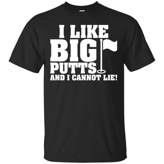 I Like Big Putts And I Cannot Lie Funny Golf Lover T-shirt Black