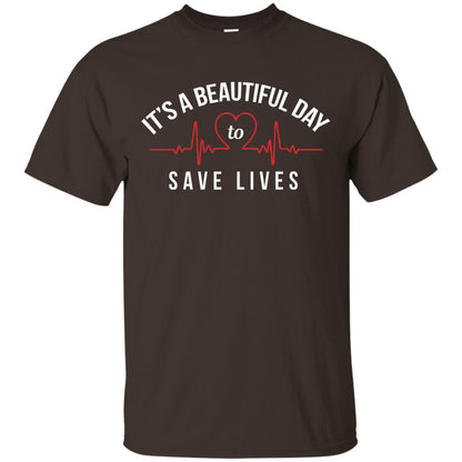 Its A Beautiful Day To Save Lives Doctor T-shirt Dark Chocolate