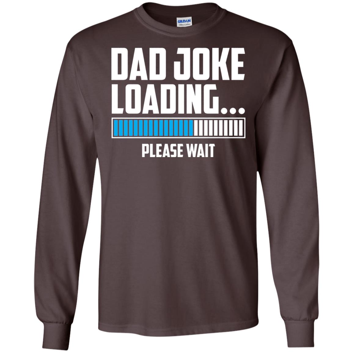 Dad Joke Loading Please Wait T-shirt Dark Chocolate
