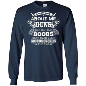 A Short Poem About Me Guns Blah Boobs Blah Motorcycles The EndG240 Gildan LS Ultra Cotton T-Shirt