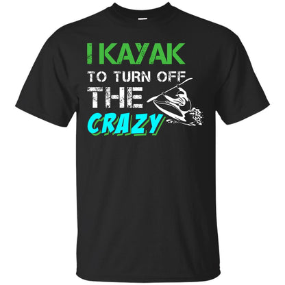 I Kayak To Turn Off The Crazy Kayaking T-shirt Black