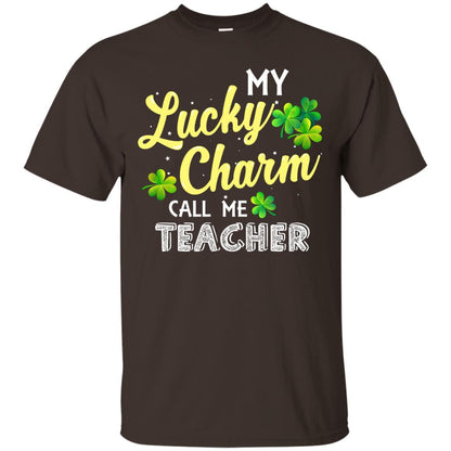 My Lucky Charms Call Me Teacher Saint Patrick_s Day Gift Shirt For Teacher Dark Chocolate