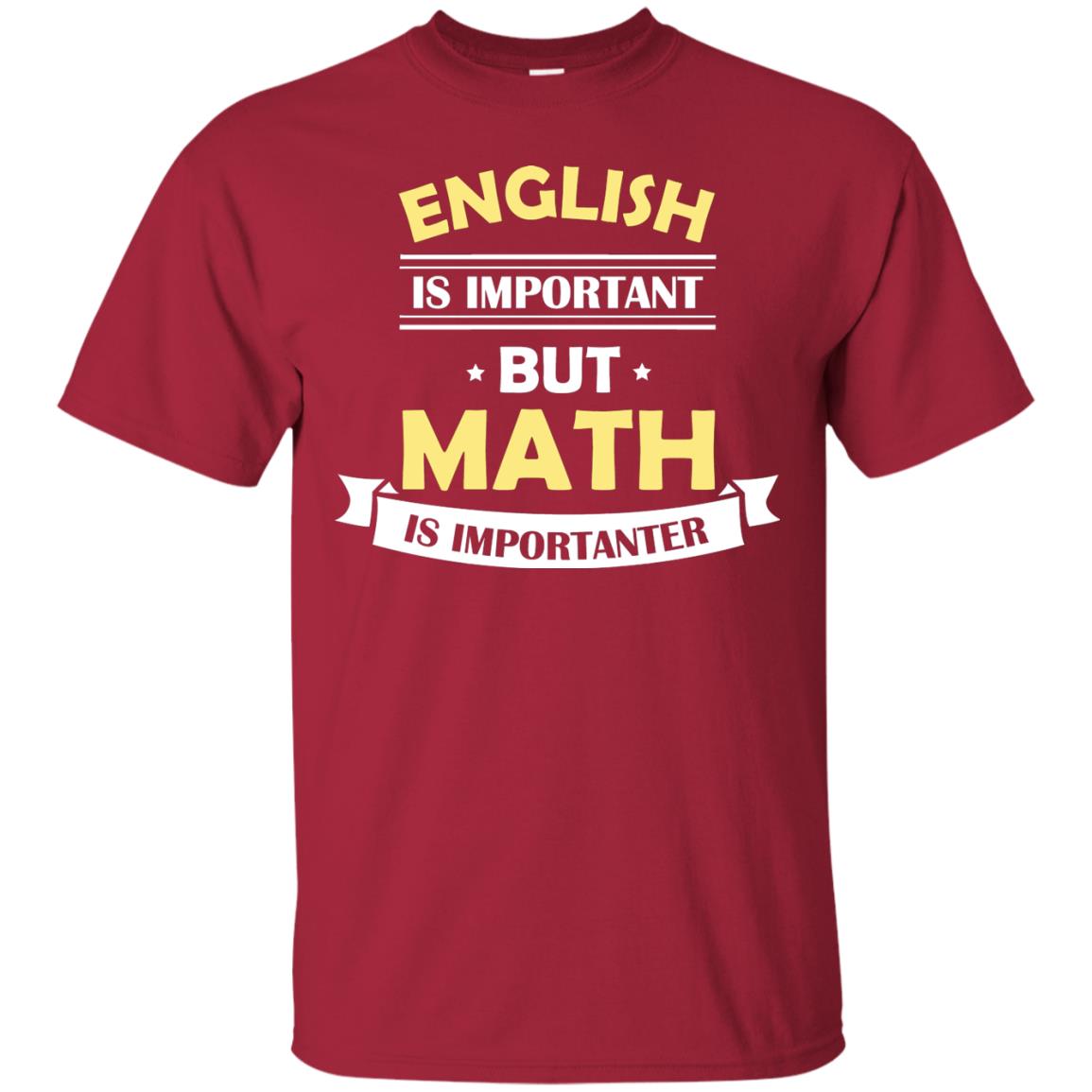English Is Important But Math Is Importanter Math Lover Shirt Cardinal