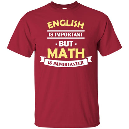English Is Important But Math Is Importanter Math Lover Shirt Cardinal