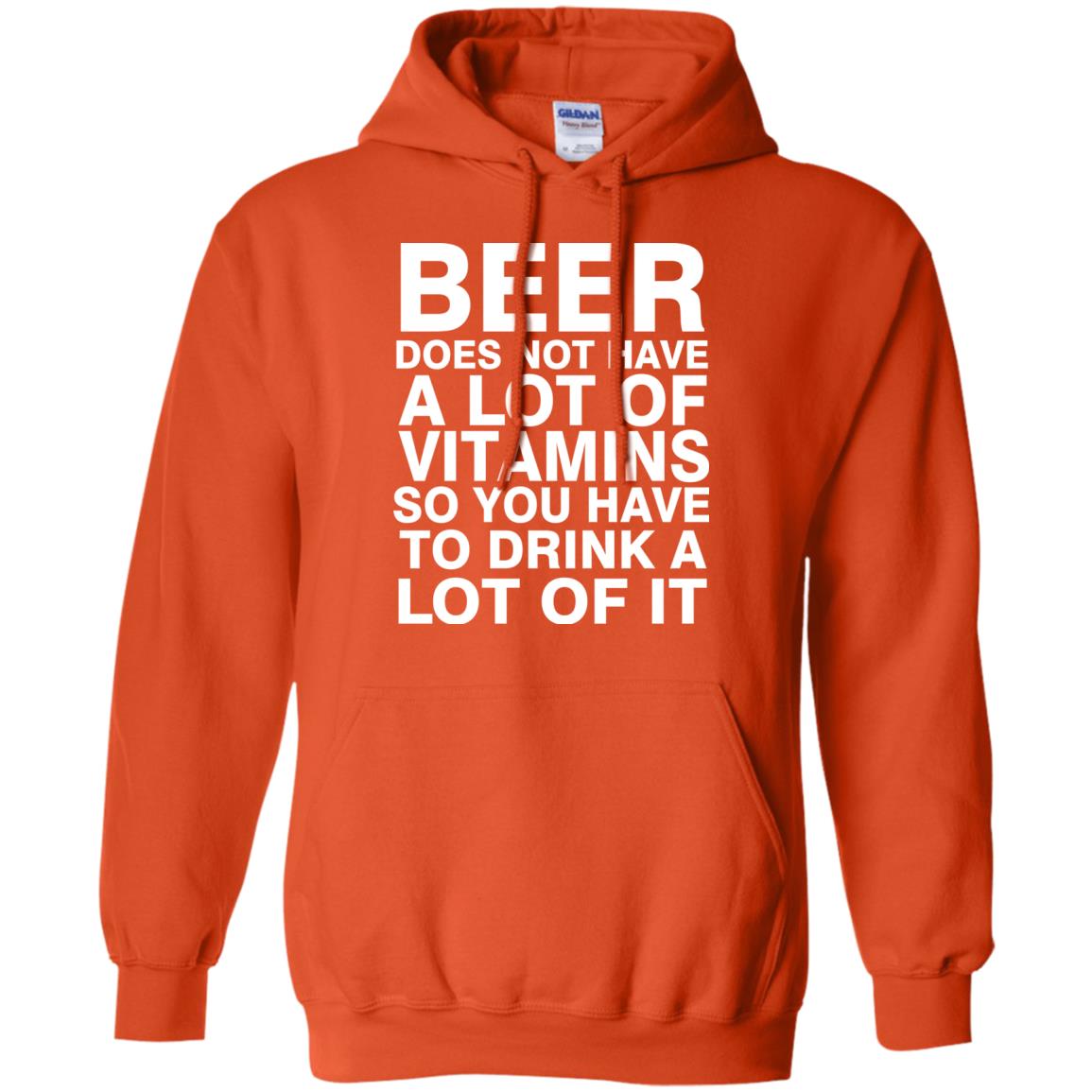 Beer Does Not Have A Lot Of Vitamins So You Have To Drink A Lot Of It Shirt Orange