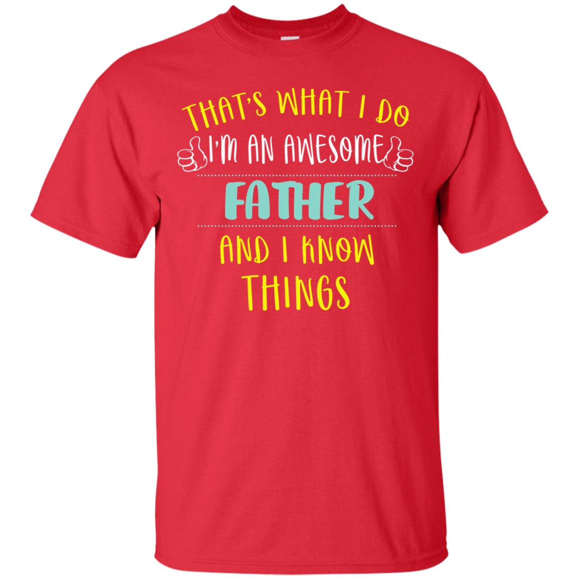 That's What I Do I'm An Awesome Father And I Know Things Daddy Shirt Red