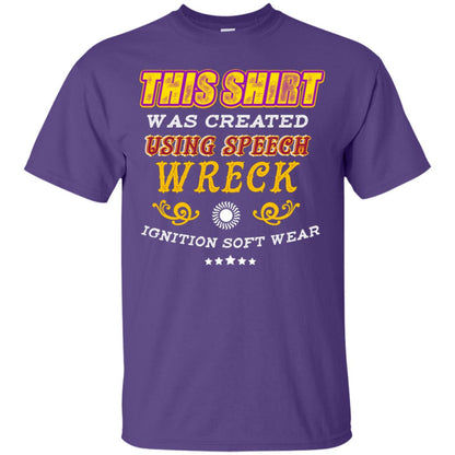 This Shirt Was Created Using Speech Wreck Ignition Software Shirt Purple