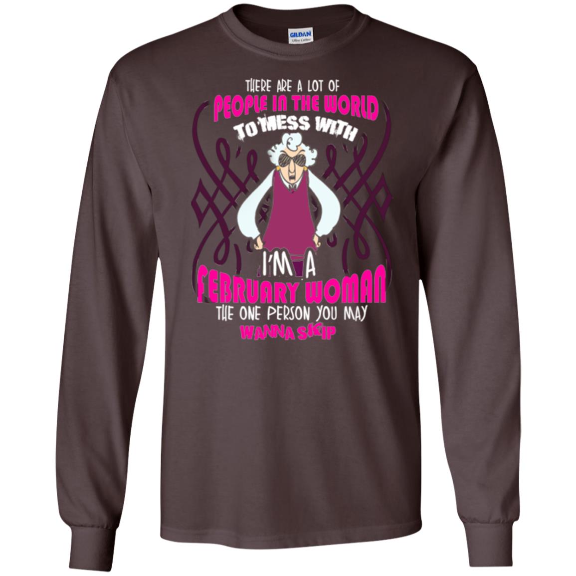 February Woman T-shirt There Are A Lot Of People In The World To Mess With Dark Chocolate