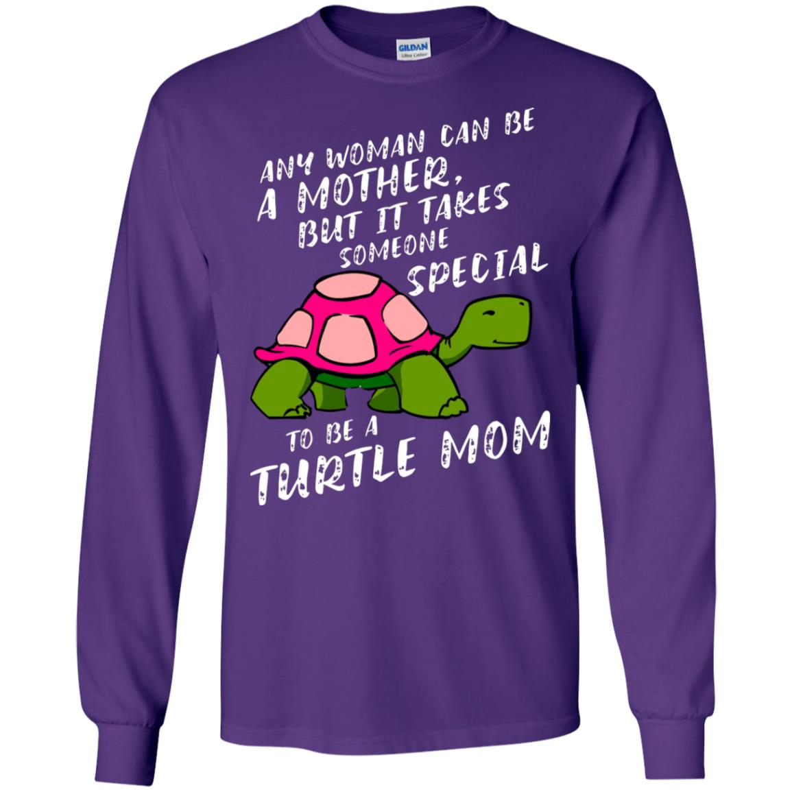 Any Woman Can Be Amother But It Takes Someone Special To Be A Turtle Mom Shirt Purple