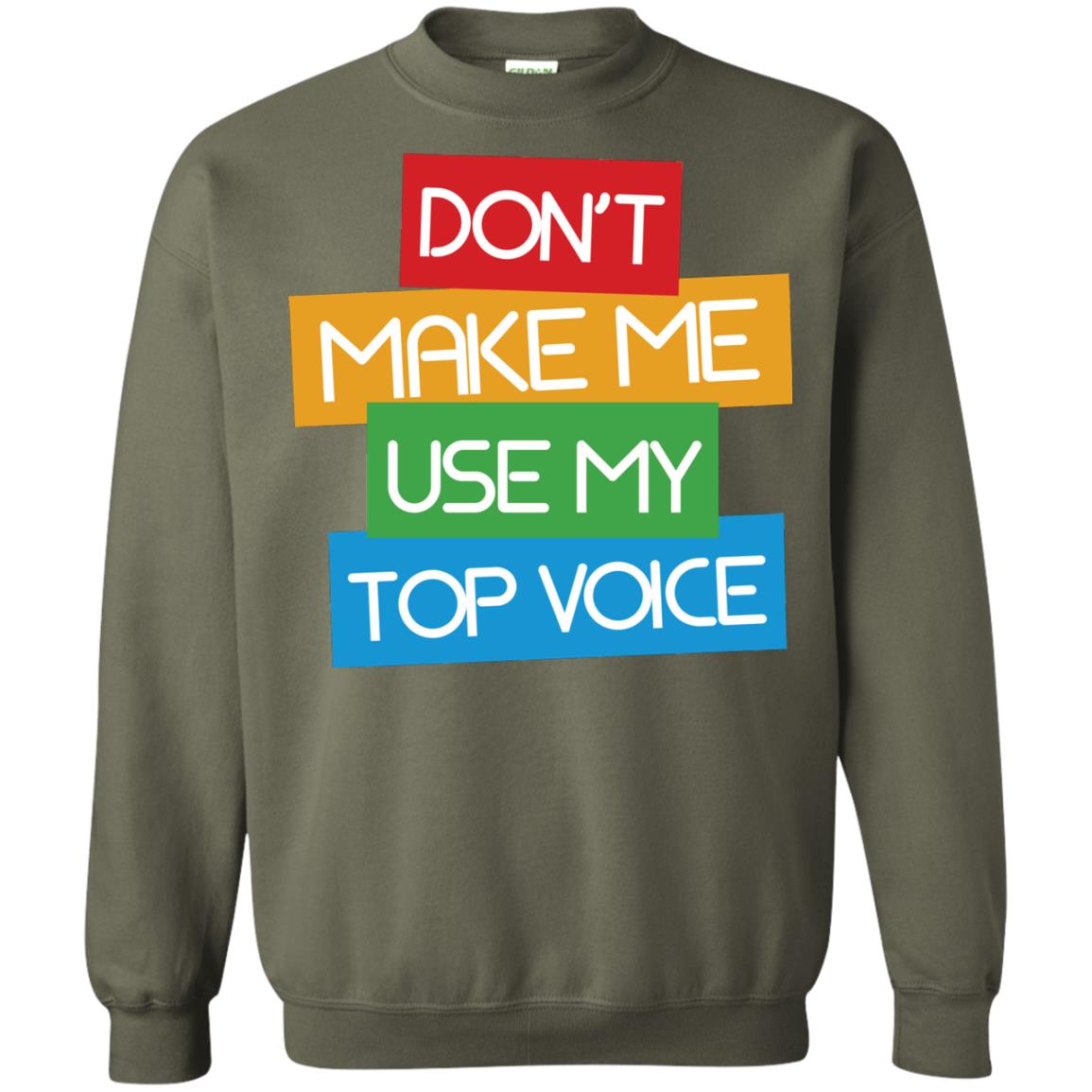 Don_t Make Me Use My Top Voice Lgbt Pride Month 2018 Shirt Military Green