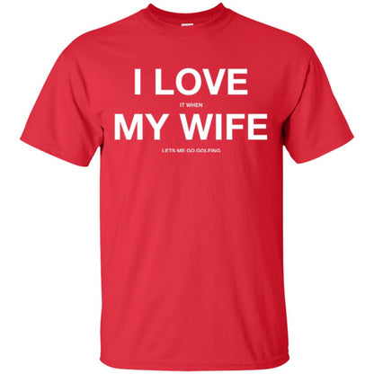 Gofl Lovers T-shirt I Love It When My Wife Lets Me Go Gofling Red