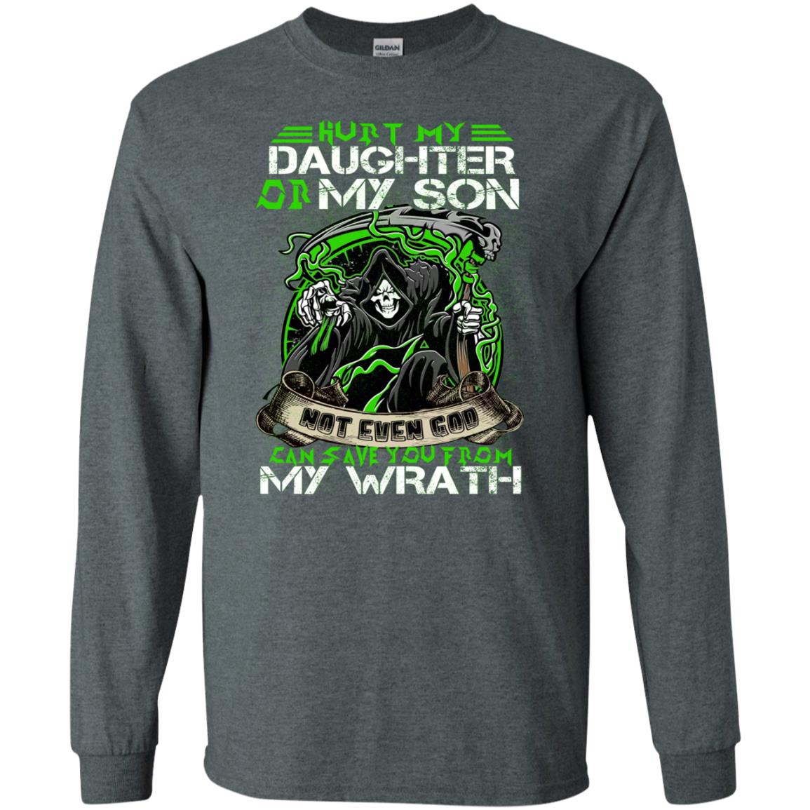 Hurt My Daughter Or My Son Even God Can Save You From My Wrath Dark Heather