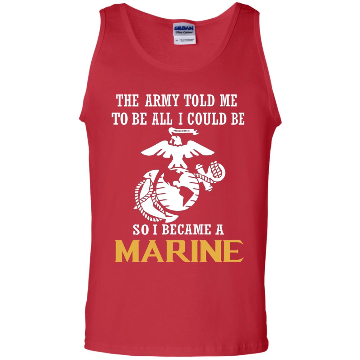 The Army Told Me To Be All I Could Be So I Became A Marine Red