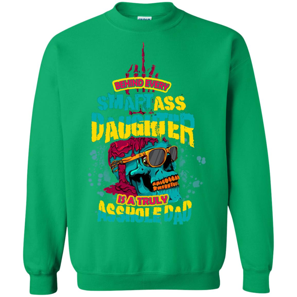 Behind Every Smart Daughter Is A Truly Dad Family Shirt Irish Green