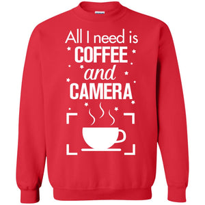 All I Need Is Coffee And Camera ShirtG180 Gildan Crewneck Pullover Sweatshirt 8 oz.