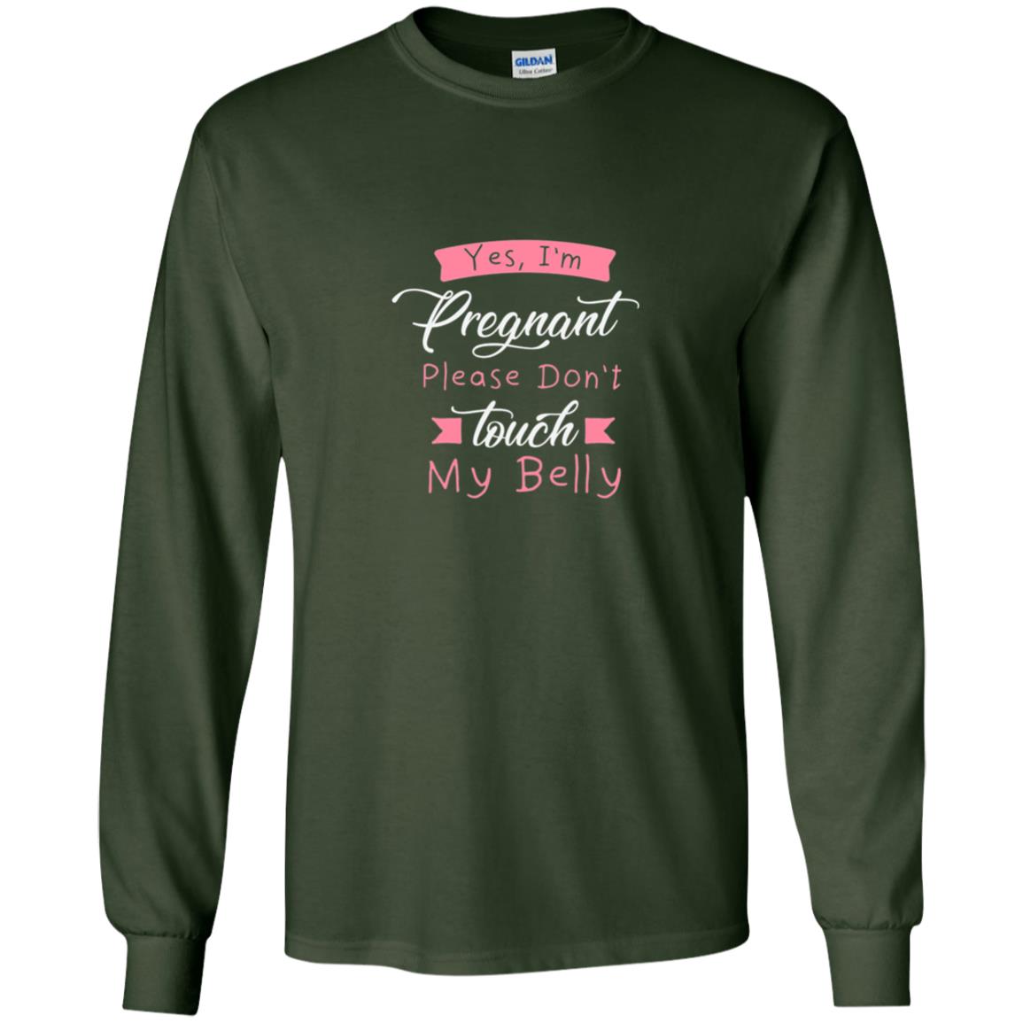 Pregnancy T-shirt Yes I_m Pregnant Please Don_t Touch My Belly Forest Green