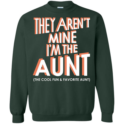 They Aren_t Mine I_m The Aunt The Cool Fun And Favorite Aunt Auntie Shirt Forest Green