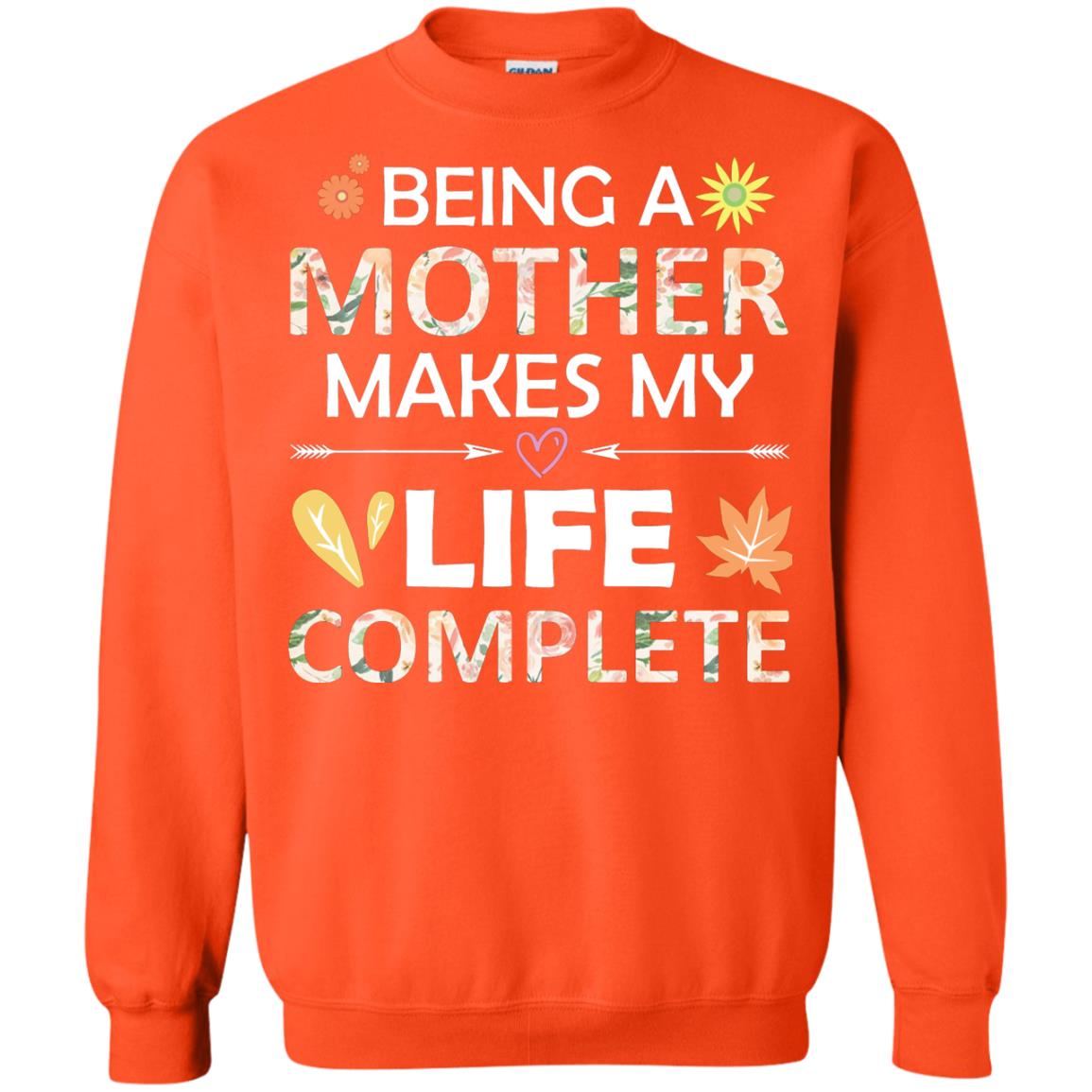 Being A Mother Make My Life Complete Parent_s Day Shirt For Mommy Orange