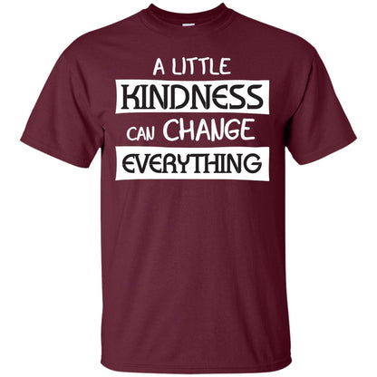 A Little Kindness Can Chance Everything Shirt Maroon