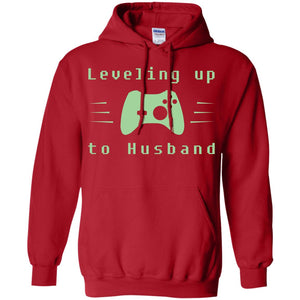 Leveling Up To Husband Gaming Family ShirtG185 Gildan Pullover Hoodie 8 oz.