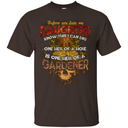 Before You Date My Daughter Know This I Can Dig And Her Mom Is One Hell Of A Gardener Dark Chocolate