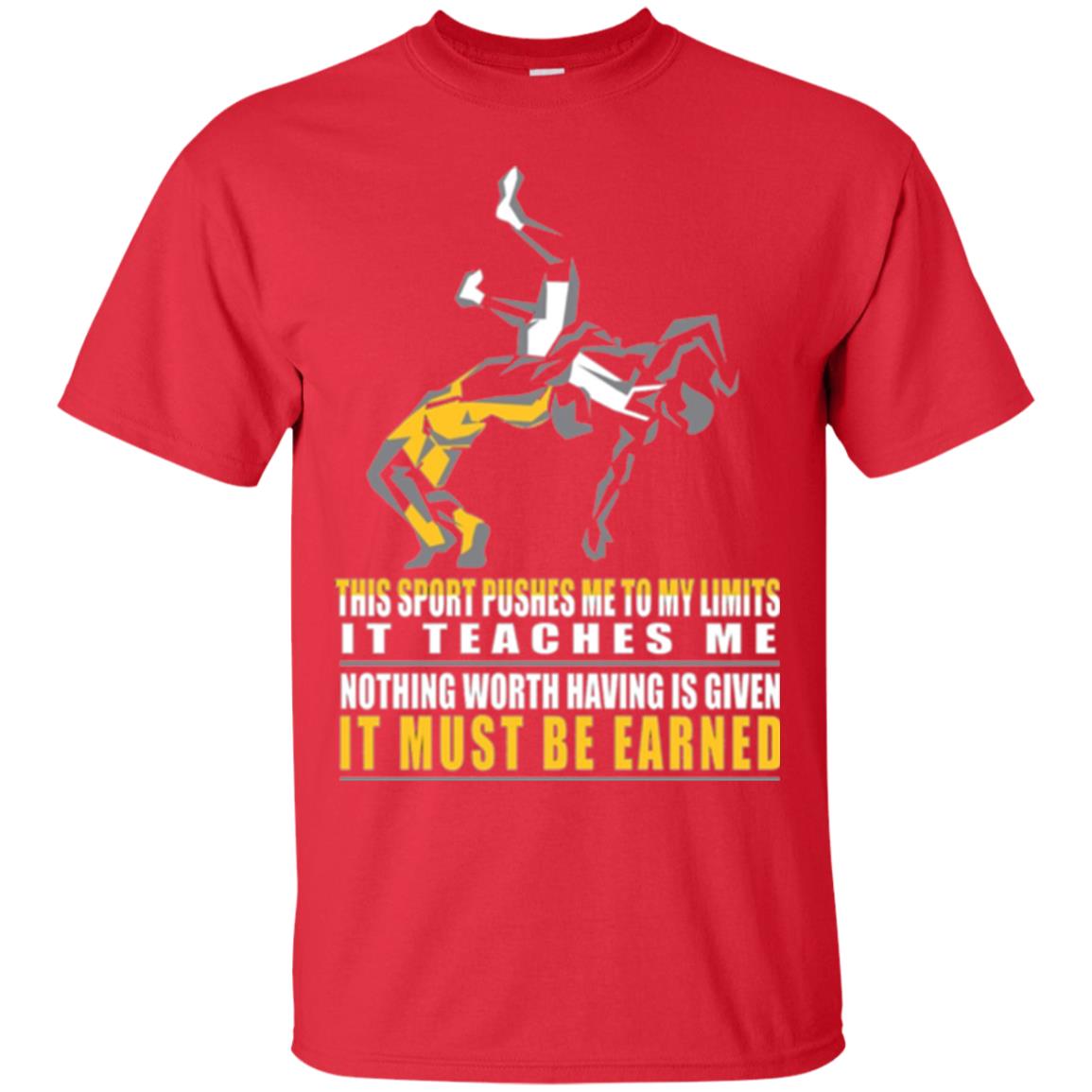 Wrestling T-shirt It Teaches Me Nothing Worth Having Is Given It Must Be Earned Red