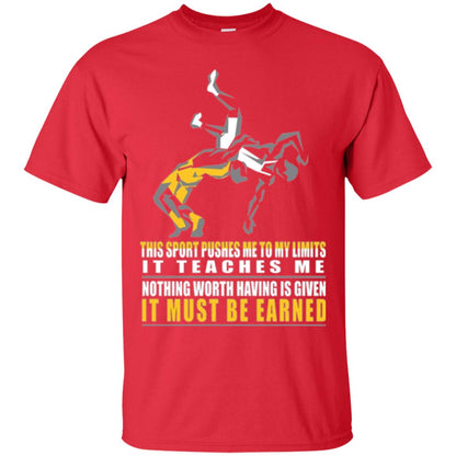 Wrestling T-shirt It Teaches Me Nothing Worth Having Is Given It Must Be Earned Red