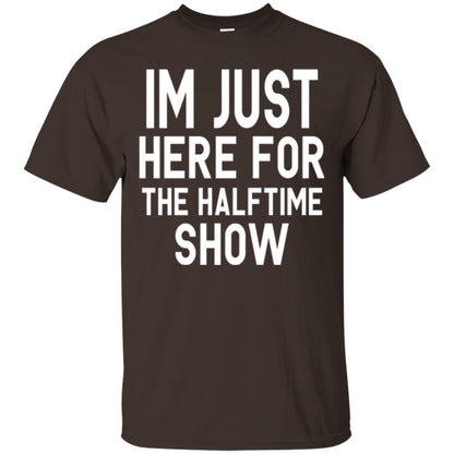 I'm Just Here For The Halftime Show T-shirt Dark Chocolate