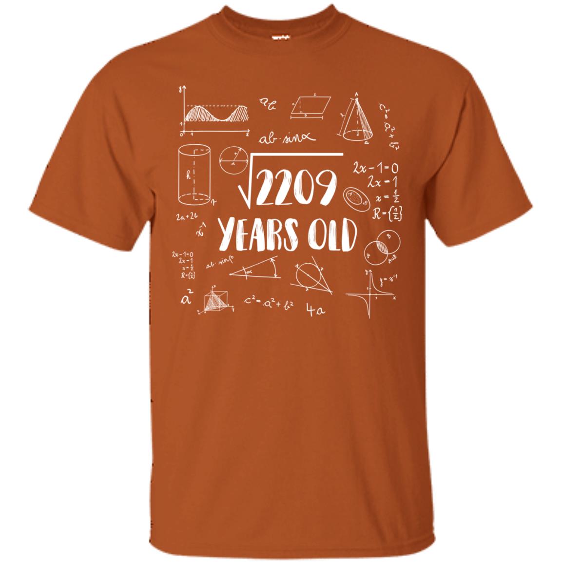Square Root Of 2209 47th Birthday 47 Years Old Math T-shirt Texas Orange