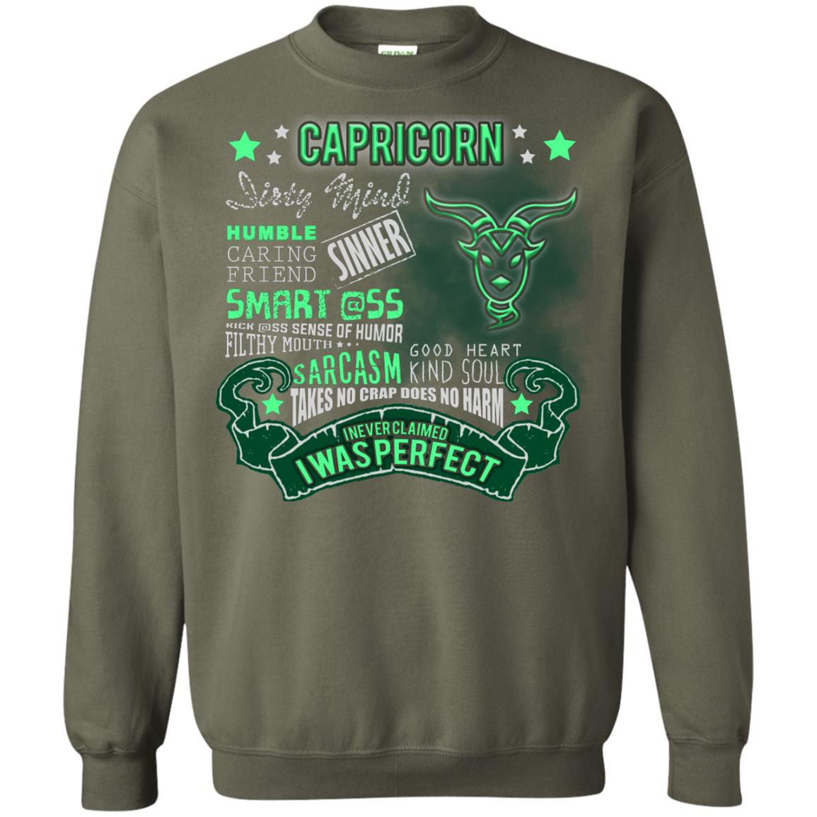 Dirty Mind Humble Caring Friend Filthy Sinner Mouth Good Heart Kind I Never Clamed I Was Perfect Capricorn Birthday Military Green