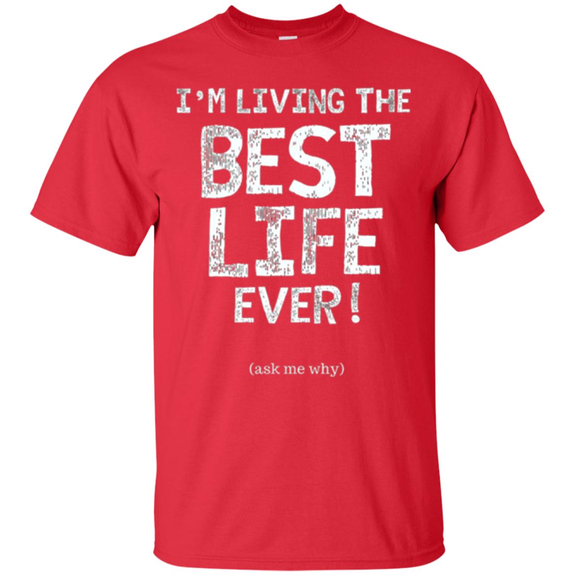 I_m Living The Best Life Ever T-shirt Red