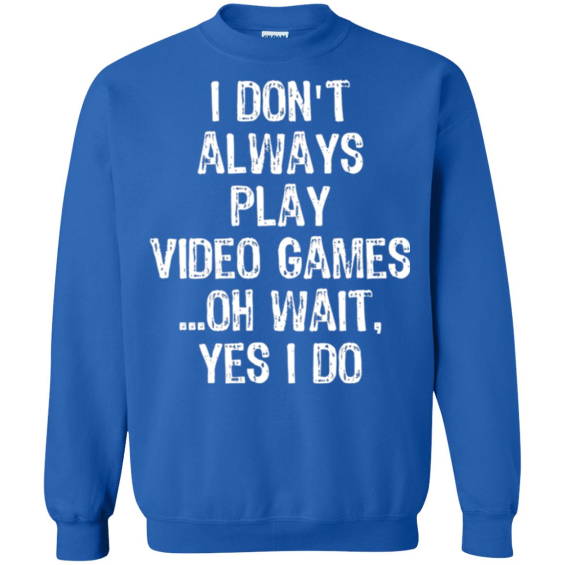 Gamer T-shirt I Don_t Always Play Video Games Royal
