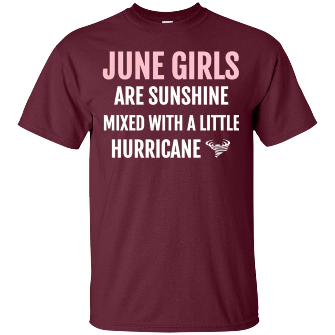 June Girls Birthdays T-shirt Are Sunshine Mixed With A Little Hurricane Maroon