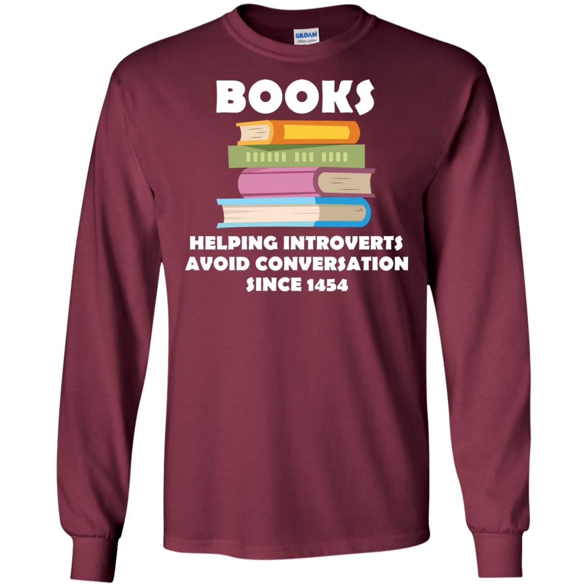 Books Helping Introverts Avoid Conversation Since 1454 Shirt Maroon