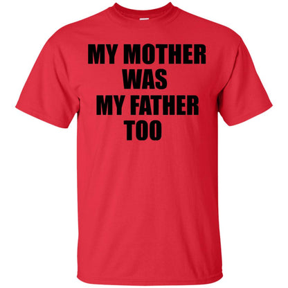 My Mother Was My Father Too Dad In Heaven Family Shirt Red