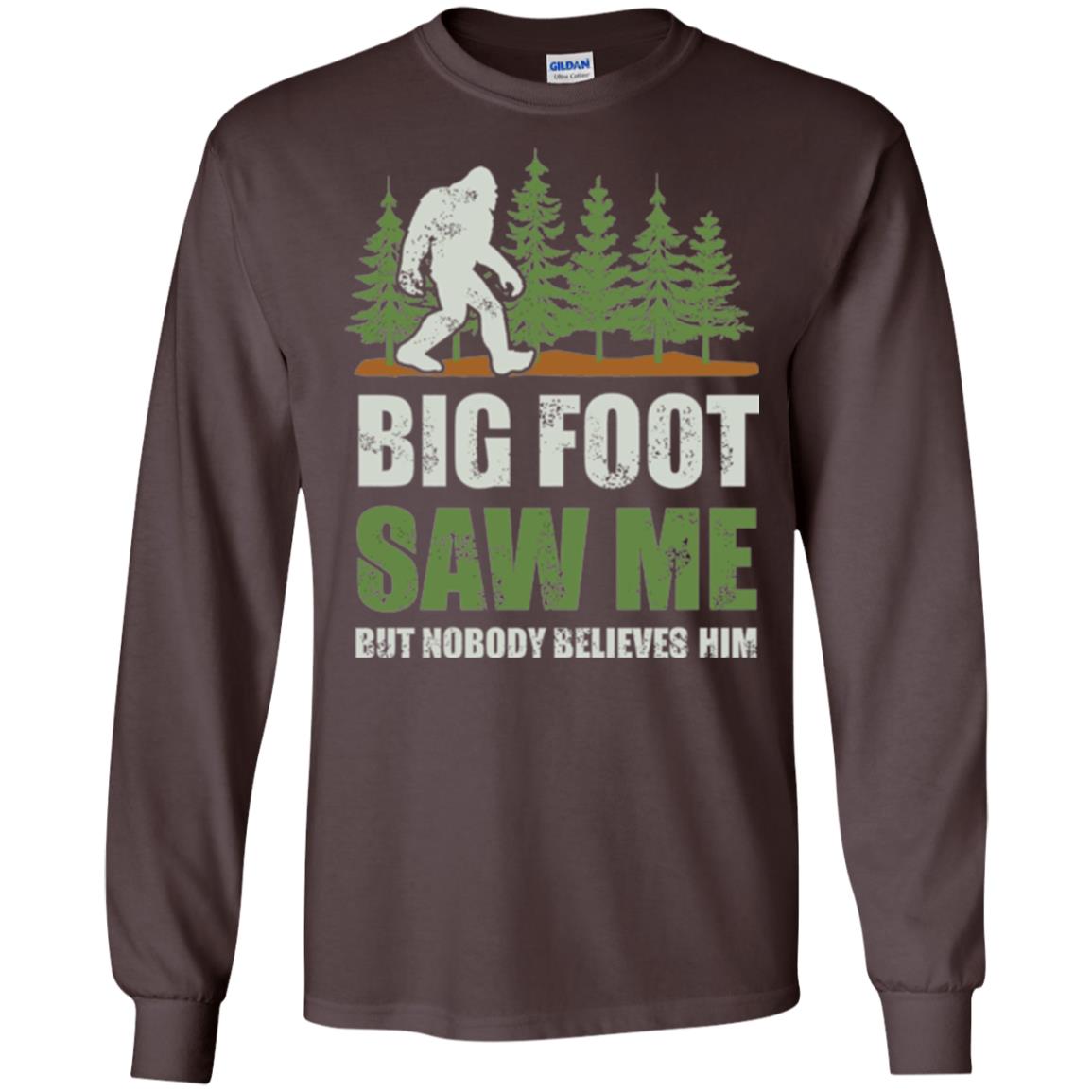 Funny Bigfoot T-shirt Bigfoot Saw Me But Nobody Believes Him Dark Chocolate