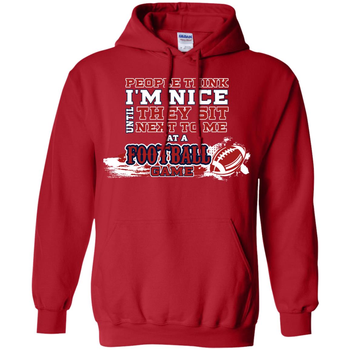 People Think I'm Nice Until They Sit Next To Me At A Football Game Shirt For Mens Or Womens Red