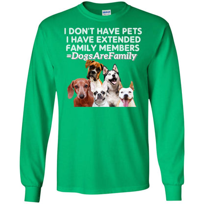I Don't Have Pets I Have Extended Family Members Shirt Irish Green