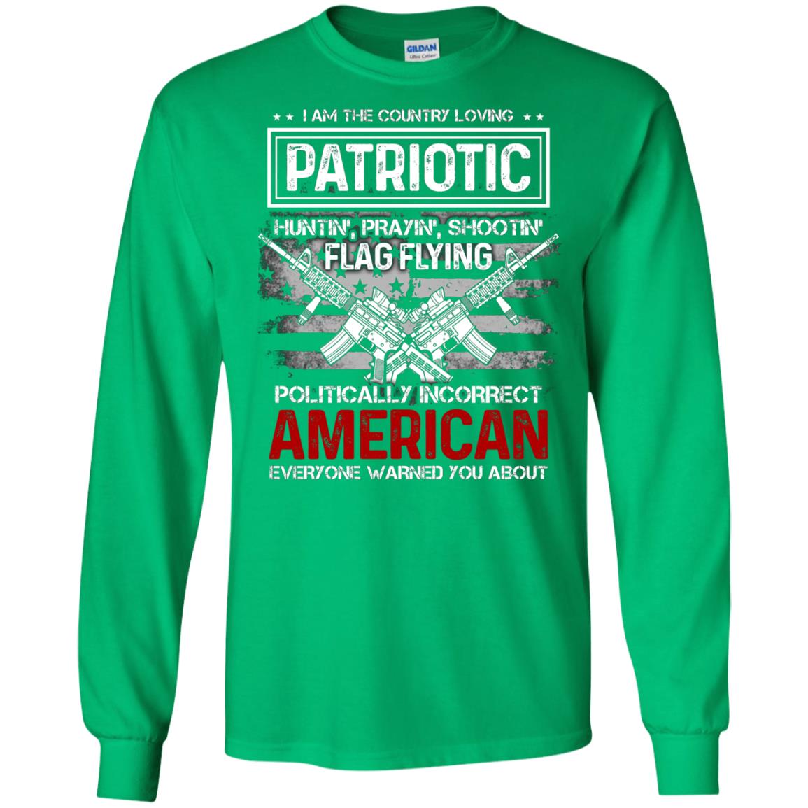Politically Incorrect American Everyone Warned You About Military Shirt Irish Green